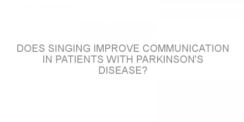 Does singing improve communication in patients with Parkinson’s disease?