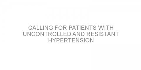 Calling for patients with uncontrolled and resistant hypertension