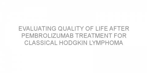 Evaluating quality of life after pembrolizumab treatment for classical Hodgkin lymphoma