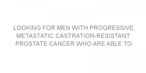 Looking for men with progressive, metastatic castration-resistant prostate cancer who are able to undertake vigorous physical activity