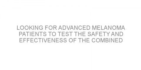 Looking for advanced melanoma patients to test the safety and effectiveness of the combined treatment pembrolizumab with vemurafenib