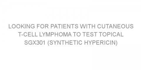 Looking for patients with cutaneous T-cell lymphoma to test topical SGX301 (synthetic hypericin)