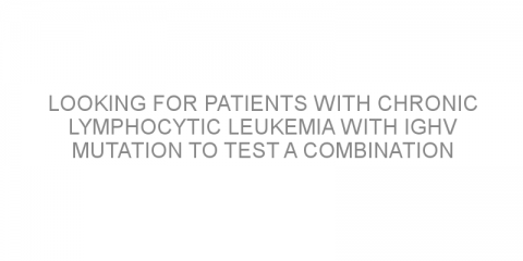 Looking for patients with chronic lymphocytic leukemia with IGHV mutation to test a combination therapy