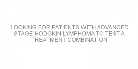 Looking for patients with advanced stage Hodgkin lymphoma to test a treatment combination