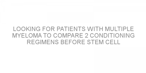 Looking for patients with multiple myeloma to compare 2 conditioning regimens before stem cell transplantation