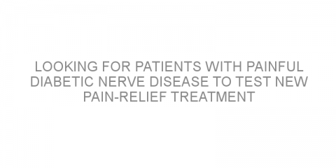 Looking for patients with painful diabetic nerve disease to test new pain-relief treatment