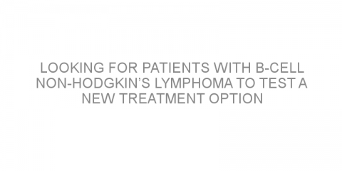 Looking for patients with B-cell non-Hodgkin’s lymphoma to test a new treatment option