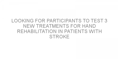 Looking for participants to test 3 new treatments for hand rehabilitation in patients with stroke