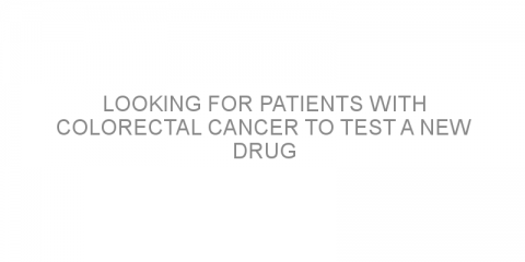 Looking for patients with colorectal cancer to test a new drug