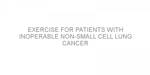 Exercise for patients with inoperable non-small cell lung cancer