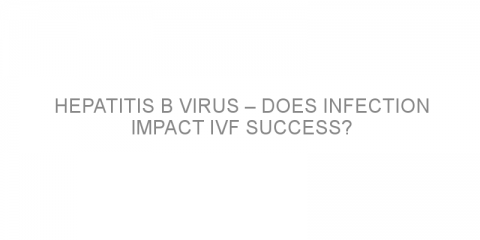 Hepatitis B virus – does infection impact IVF success?