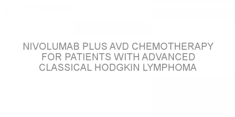 Nivolumab plus AVD chemotherapy for patients with advanced classical Hodgkin lymphoma