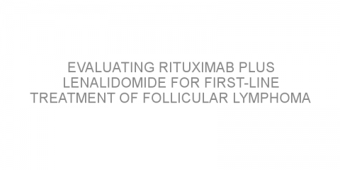 Evaluating rituximab plus lenalidomide for first-line treatment of follicular lymphoma