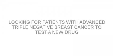 Looking for patients with advanced triple negative breast cancer to test a new drug