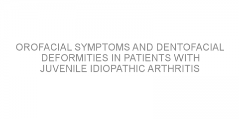 Orofacial symptoms and dentofacial deformities in patients with juvenile idiopathic arthritis