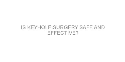 Is keyhole surgery safe and effective?