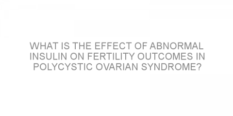 What is the effect of abnormal insulin on fertility outcomes in polycystic ovarian syndrome?