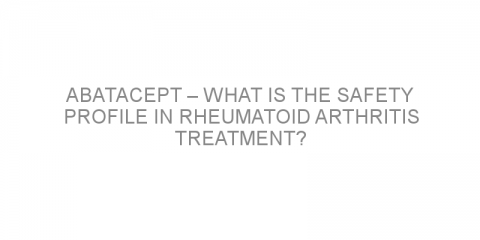 Abatacept – what is the safety profile in rheumatoid arthritis treatment?