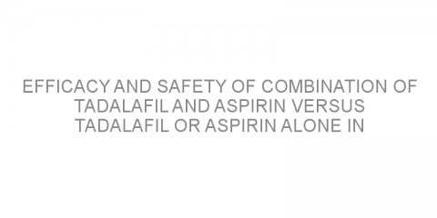 Efficacy and safety of combination of tadalafil and aspirin versus tadalafil or aspirin alone in patients with vascular erectile dysfunction
