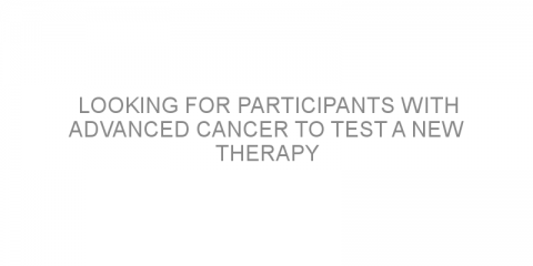 Looking for participants with advanced cancer to test a new therapy
