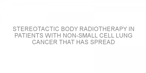 Stereotactic body radiotherapy in patients with non-small cell lung cancer that has spread