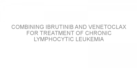 Combining ibrutinib and venetoclax for treatment of chronic lymphocytic leukemia