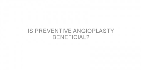 Is preventive angioplasty beneficial?