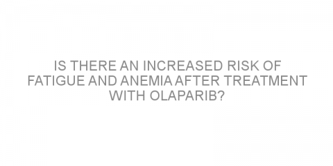 Is there an increased risk of fatigue and anemia after treatment with olaparib?