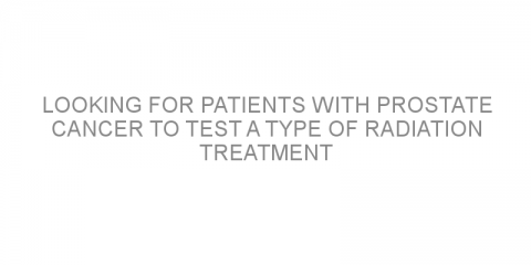 Looking for patients with prostate cancer to test a type of radiation treatment