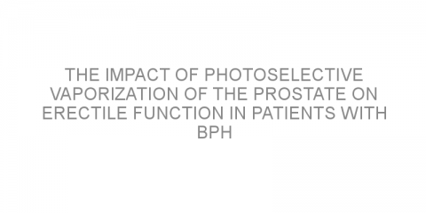 The impact of photoselective vaporization of the prostate on erectile function in patients with BPH