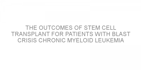 The outcomes of stem cell transplant for patients with blast crisis chronic myeloid leukemia pretreated with tyrosine kinase inhibitors