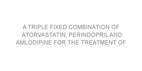 A triple fixed combination of atorvastatin, perindopril and amlodipine for the treatment of hypertension and high cholesterol