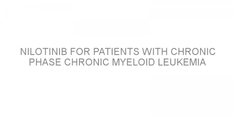 Nilotinib for patients with chronic phase chronic myeloid leukemia