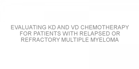 Evaluating Kd and Vd chemotherapy for patients with relapsed or refractory multiple myeloma