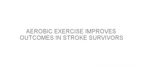 Aerobic exercise improves outcomes in stroke survivors