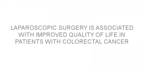 Laparoscopic surgery is associated with improved quality of life in patients with colorectal cancer