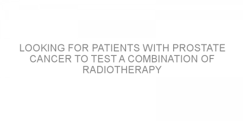 Looking for patients with prostate cancer to test a combination of radiotherapy