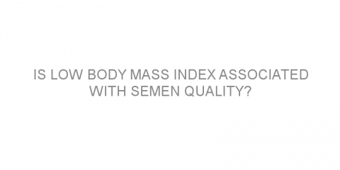 Is low body mass index associated with semen quality?