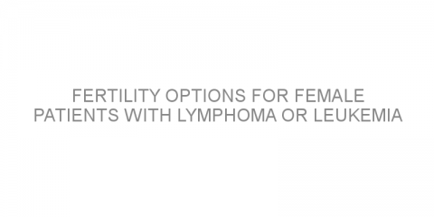 Fertility options for female patients with lymphoma or leukemia