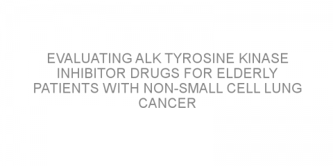 Evaluating ALK tyrosine kinase inhibitor drugs for elderly patients with non-small cell lung cancer