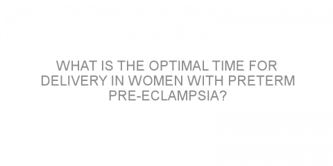 What is the optimal time for delivery in women with preterm pre-eclampsia?