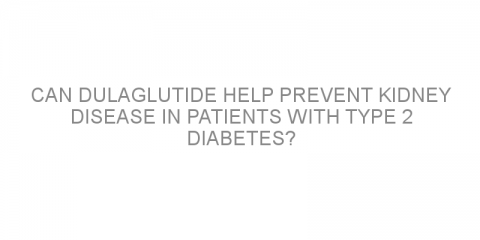 Can dulaglutide help prevent kidney disease in patients with Type 2 diabetes?