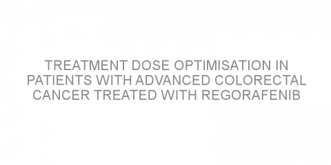 Treatment dose optimisation in patients with advanced colorectal cancer treated with regorafenib