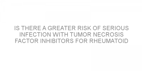 Is there a greater risk of serious infection with tumor necrosis factor inhibitors for rheumatoid arthritis?