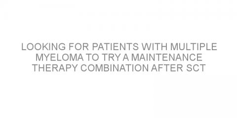 Looking for patients with multiple myeloma to try a maintenance therapy combination after SCT