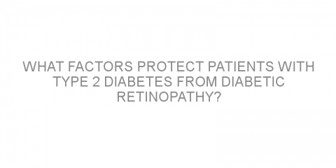 What factors protect patients with type 2 diabetes from diabetic retinopathy?