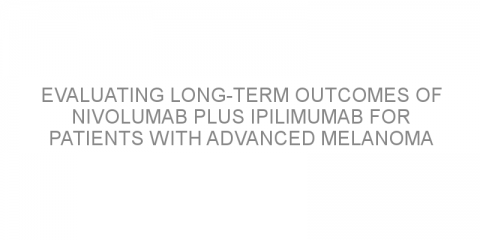 Evaluating long-term outcomes of nivolumab plus ipilimumab for patients with advanced melanoma