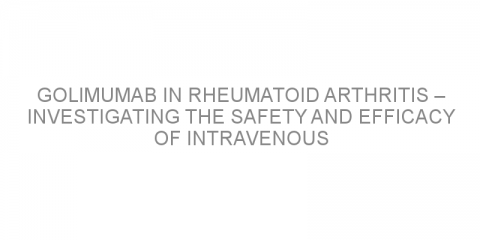 Golimumab in rheumatoid arthritis – investigating the safety and efficacy of intravenous administration