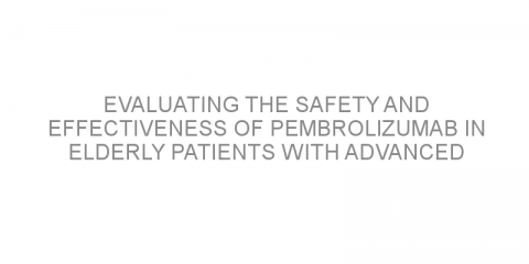 Evaluating the safety and effectiveness of pembrolizumab in elderly patients with advanced non-small cell lung cancer