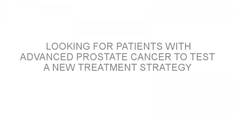 Looking for patients with advanced prostate cancer to test a new treatment strategy